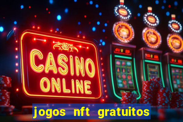 jogos nft gratuitos que pagam